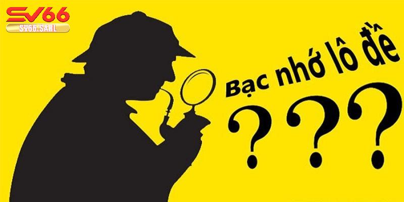 bạc nhớ lô đề là gì