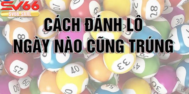 cách đánh lô xiên hiệu quả
