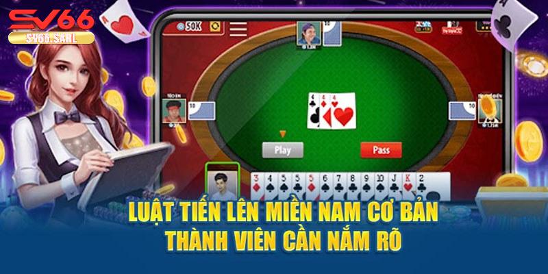 Lý giải luật chơi game bài tiến lên miền Nam ấn tượng