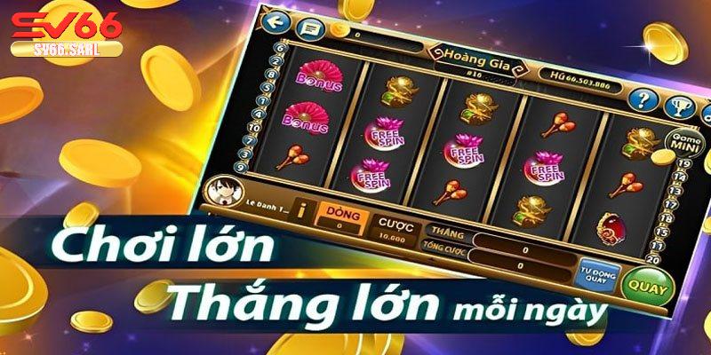 Tựa game hấp dẫn với mức thưởng kinh điển