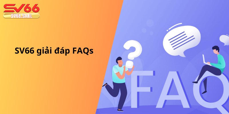 SV66 giải đáp FAQs