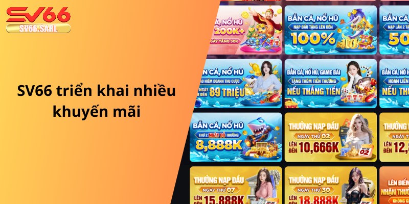 SV66 triển khai nhiều khuyến mãi